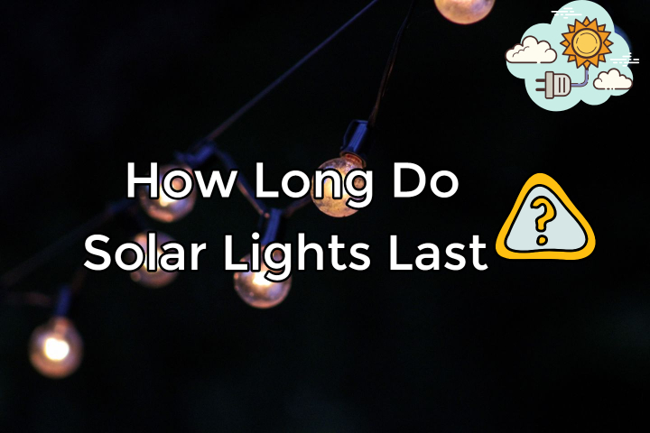 How Long Do Solar Lights Last